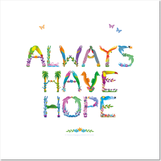 Always Have Hope - Tropical word art Posters and Art